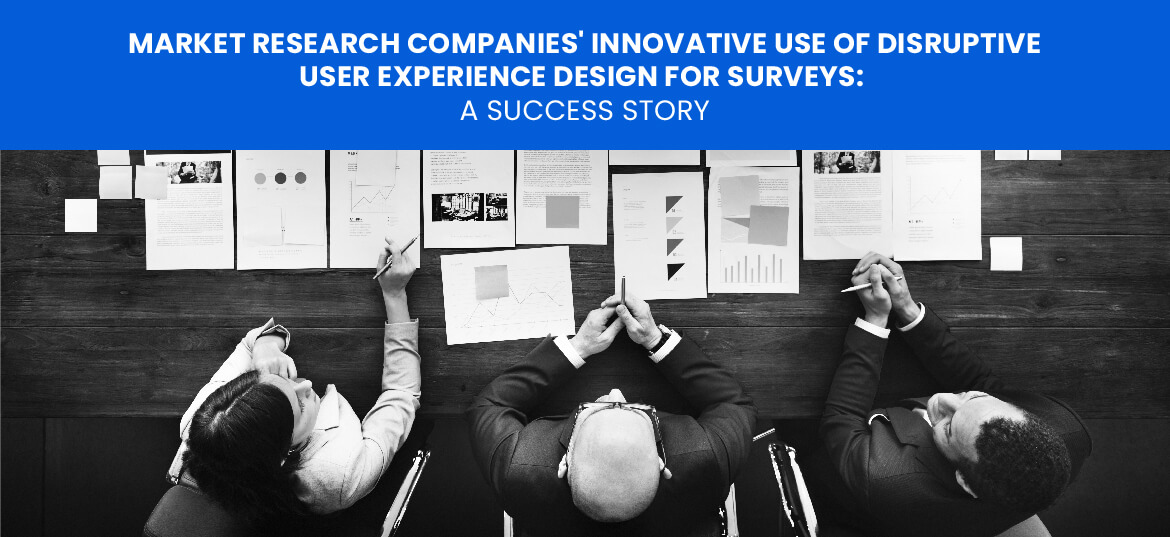 Market research companies' innovative use of disruptive user experience design for surveys